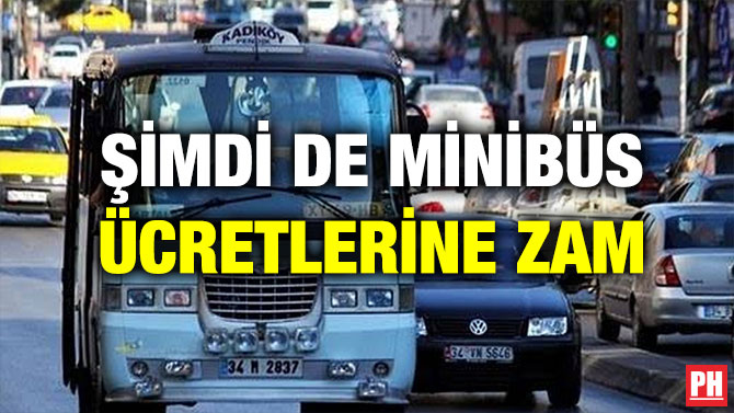 ŞİMDİ DE MİNİBÜS ÜCRETLERİNE ZAM