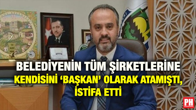 BELEDİYENİN TÜM ŞİRKETLERİNE KENDİSİNİ ‘BAŞKAN’ OLARAK ATAMIŞTI, İSTİFA ETTİ