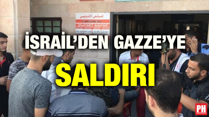 İSRAİL’DEN GAZZE’YE SALDIRI