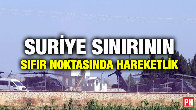 SURİYE SINIRININ SIFIR NOKTASINDA HAREKETLİK