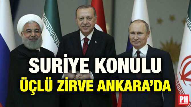 SURİYE KONULU ÜÇLÜ ZİRVE ANKARA’DA