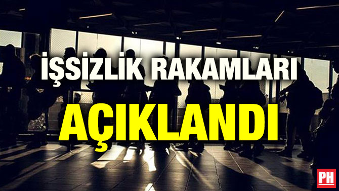 İŞSİZLİK RAKAMLARI AÇIKLANDI