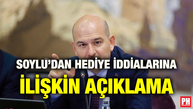 SOYLU’DAN HEDİYE İDDİALARINA İLİŞKİN AÇIKLAMA