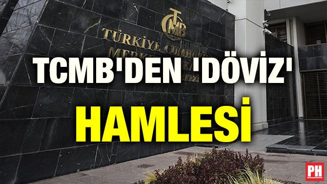 TCMB’DEN ‘DÖVİZ’ HAMLESİ