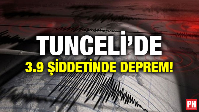 TUNCELİ’DE 3.9 ŞİDDETİNDE DEPREM!