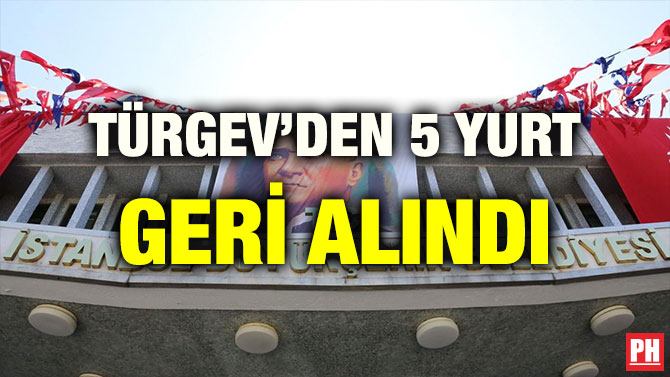 TÜRGEV’DEN 5 YURT GERİ ALINDI