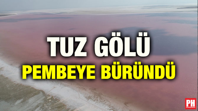 TUZ GÖLÜ PEMBEYE BÜRÜNDÜ