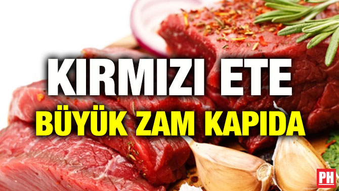 KIRMIZI ETE BÜYÜK ZAM KAPIDA