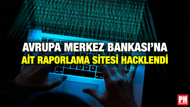 AVRUPA MERKEZ BANKASI’NA AİT RAPORLAMA SİTESİ HACKLENDİ