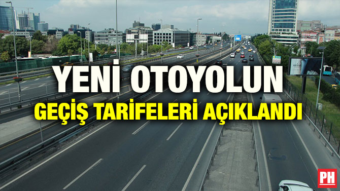 YENİ OTOYOLUN GEÇİŞ TARİFELERİ AÇIKLANDI