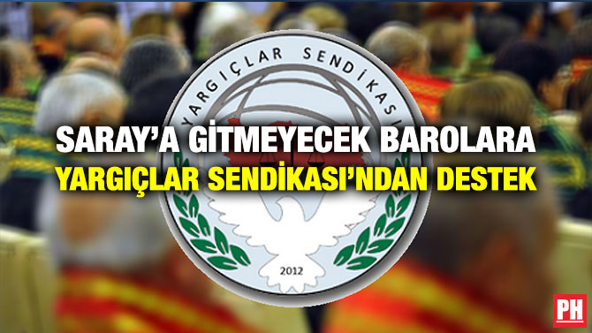 SARAY’A GİTMEYECEK BAROLARA YARGIÇLAR SENDİKASI’NDAN DESTEK