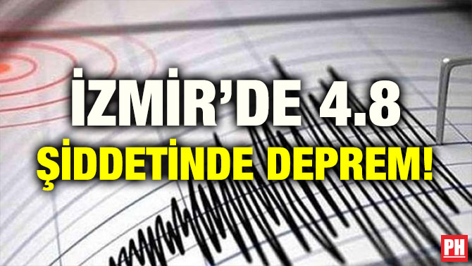 İZMİR’DE 4.8 ŞİDDETİNDE DEPREM!