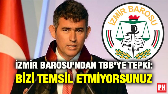 İZMİR BAROSU’NDAN TBB’YE TEPKİ: BİZİ TEMSİL ETMİYORSUNUZ