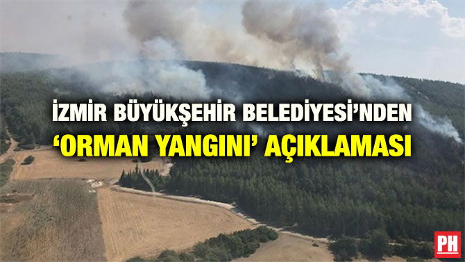 İZMİR BÜYÜKŞEHİR BELEDİYESİ’NDEN ‘ORMAN YANGINI’ AÇIKLAMASI