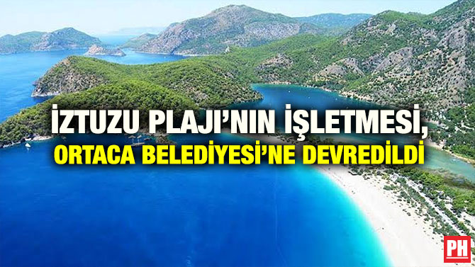 İZTUZU PLAJI’NIN İŞLETMESİ, ORTACA BELEDİYESİ’NE DEVREDİLDİ