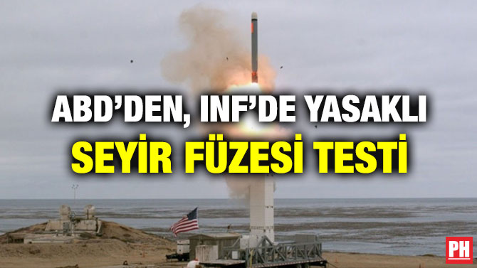 ABD’DEN, INF’DE YASAKLI SEYİR FÜZESİ TESTİ