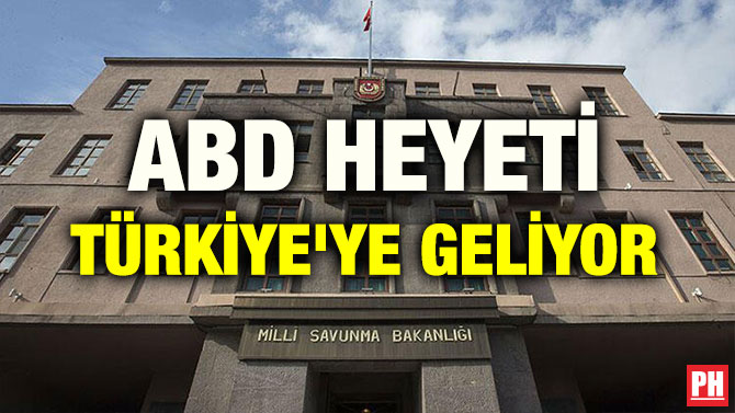 ABD HEYETİ TÜRKİYE’YE GELİYOR