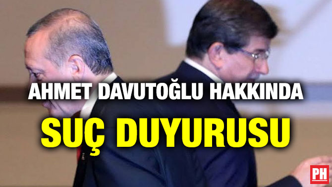 AHMET DAVUTOĞLU HAKKINDA SUÇ DUYURUSU