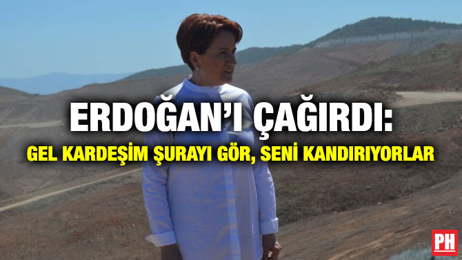 ERDOĞAN’I ÇAĞIRDI: GEL KARDEŞİM ŞURAYI GÖR, SENİ KANDIRIYORLAR