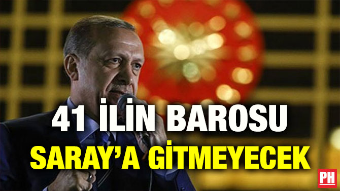 41 İLİN BAROSU SARAY’A GİTMEYECEK