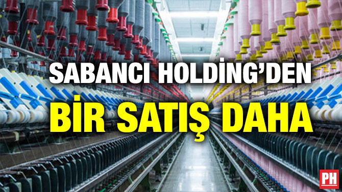 SABANCI HOLDİNG’DEN BİR SATIŞ DAHA