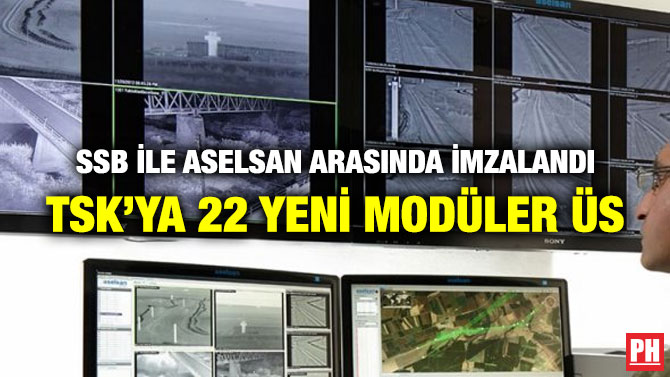 SSB İLE ASELSAN ARASINDA İMZALANDI TSK’YA 22 YENİ MODÜLER ÜS