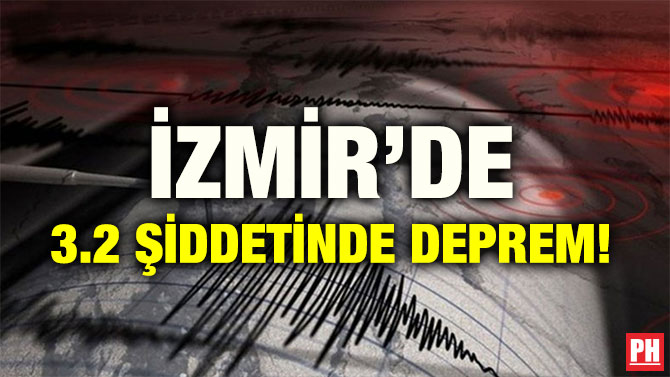 İZMİR’DE 3.2 ŞİDDETİNDE DEPREM!