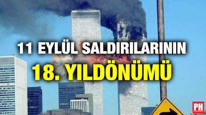 11 EYLÜL SALDIRILARININ 18. YILDÖNÜMÜ