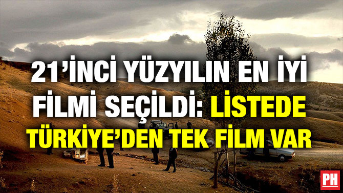 21’İNCİ YÜZYILIN EN İYİ FİLMİ SEÇİLDİ: LİSTEDE TÜRKİYE’DEN TEK FİLM VAR