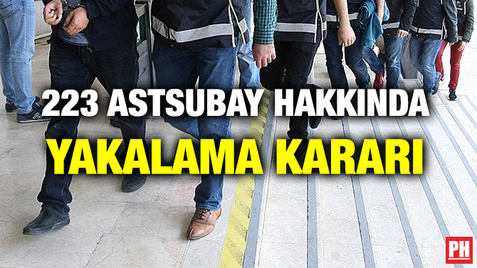 223 ASTSUBAY HAKKINDA YAKALAMA KARARI