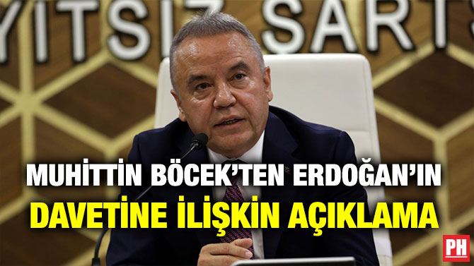 MUHİTTİN BÖCEK’TEN ERDOĞAN’IN DAVETİNE İLİŞKİN AÇIKLAMA