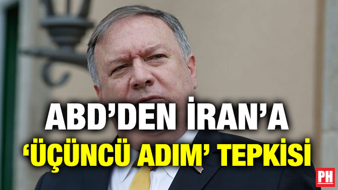 ABD’DEN İRAN’A ‘ÜÇÜNCÜ ADIM’ TEPKİSİ