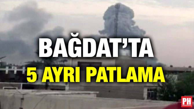 BAĞDAT’TA 5 AYRI PATLAMA