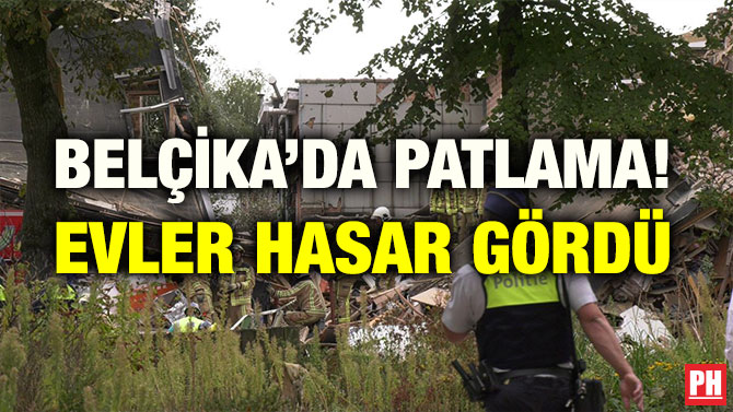 BELÇİKA’DA PATLAMA! EVLER HASAR GÖRDÜ