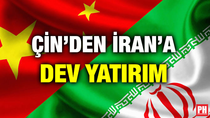 ÇİN’DEN İRAN’A DEV YATIRIM