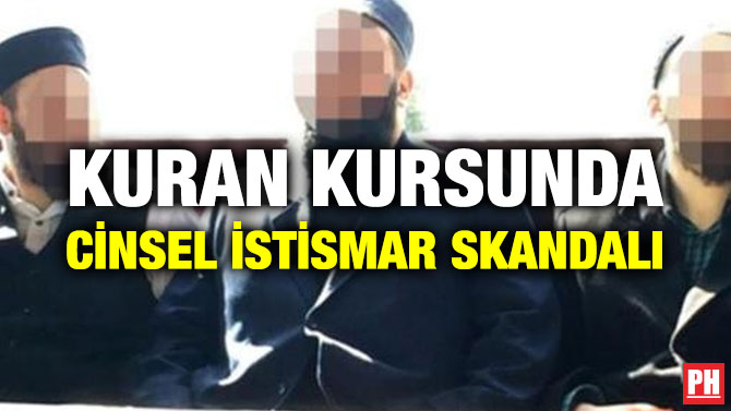 KURAN KURSUNDA CİNSEL İSTİSMAR SKANDALI