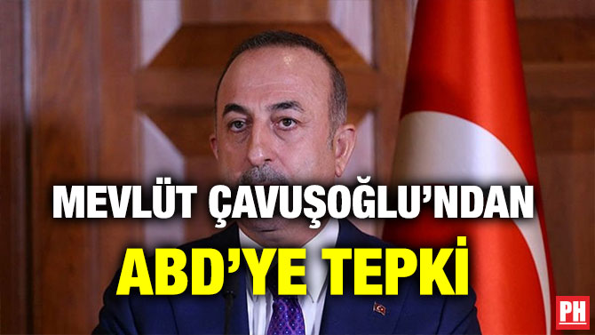 MEVLÜT ÇAVUŞOĞLU’NDAN ABD’YE TEPKİ