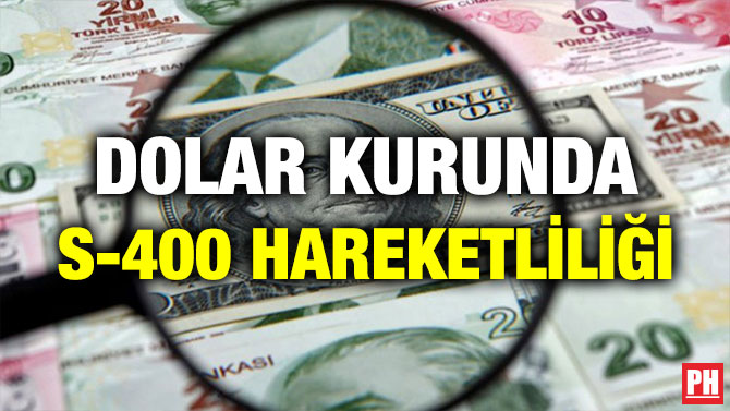 DOLAR KURUNDA S-400 HAREKETLİLİĞİ