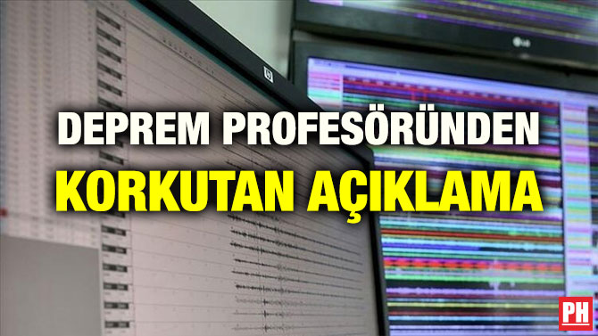 DEPREM PROFESÖRÜNDEN KORKUTAN AÇIKLAMA