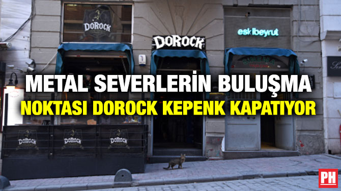 METAL SEVERLERİN BULUŞMA NOKTASI DOROCK KEPENK KAPATIYOR