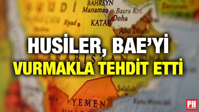 HUSİLER, BAE’Yİ VURMAKLA TEHDİT ETTİ