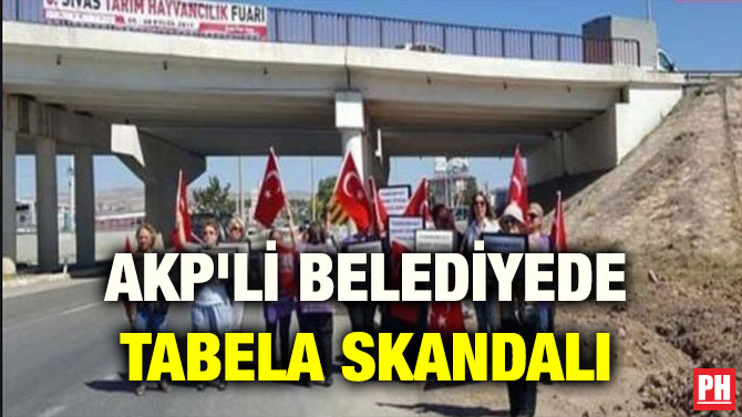 AKP’Lİ BELEDİYEDE TABELA SKANDALI