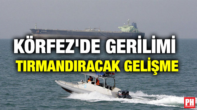 KÖRFEZ’DE GERİLİMİ TIRMANDIRACAK GELİŞME