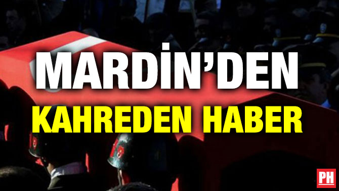 MARDİN’DEN KAHREDEN HABER