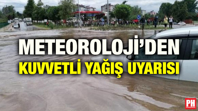 METEOROLOJİ’DEN KUVVETLİ YAĞIŞ UYARISI