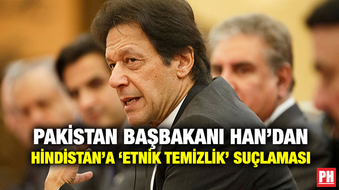 PAKİSTAN BAŞBAKANI HAN’DAN HİNDİSTAN’A ‘ETNİK TEMİZLİK’ SUÇLAMASI