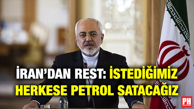 İRAN’DAN REST: İSTEDİĞİMİZ HERKESE PETROL SATACAĞIZ