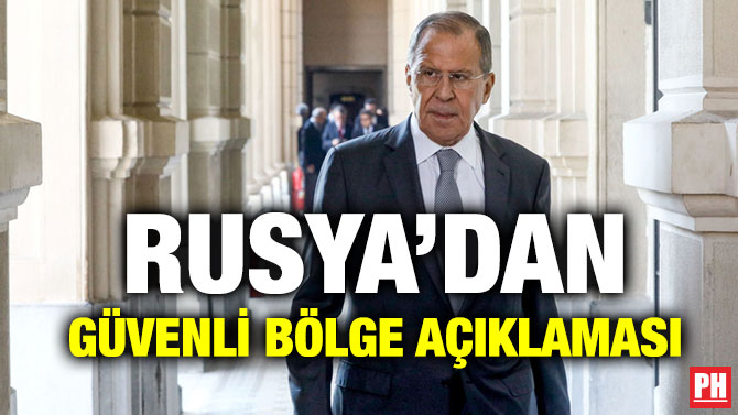RUSYA’DAN GÜVENLİ BÖLGE AÇIKLAMASI