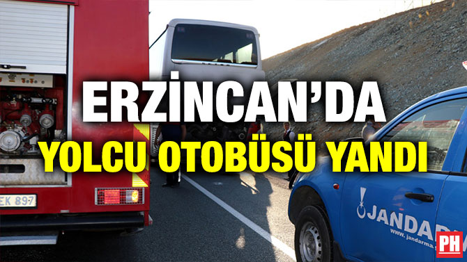 ERZİNCAN’DA YOLCU OTOBÜSÜ YANDI