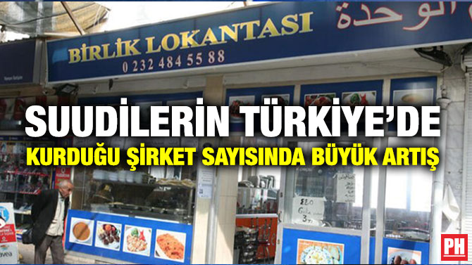 SUUDİLERİN TÜRKİYE’DE KURDUĞU ŞİRKET SAYISINDA BÜYÜK ARTIŞ